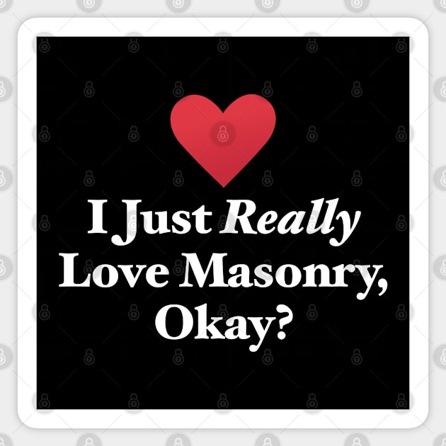 I Just Really Love Masonry, Okay? Sticker by MapYourWorld